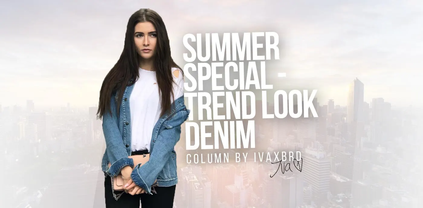Summer Outfit Special - Trend Look Denim