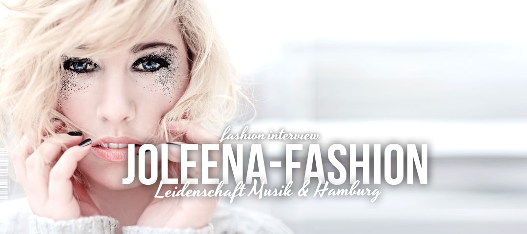 joleena-fashion-interview-hamburg-leidenschaft-musik